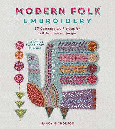 Modern Folk Embroidery: 30 Contemporary Projects for Folk - Nicholson, Nancy